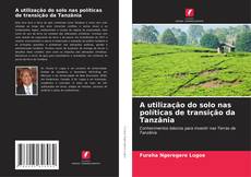Обложка A utilização do solo nas políticas de transição da Tanzânia