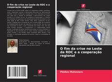 Buchcover von O fim da crise no Leste da RDC e a cooperação regional