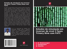 Portada del libro de Estudos de simulação em Inversor de nível 3 fases Trinary Nine com FATC