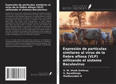 Capa do livro de Expresión de partículas similares al virus de la fiebre aftosa (VLP) utilizando el sistema Baculovirus 