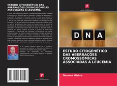 Portada del libro de ESTUDO CITOGENÉTICO DAS ABERRAÇÕES CROMOSSÓMICAS ASSOCIADAS À LEUCEMIA