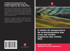 Portada del libro de O efeito da temperatura de armazenamento das uvas nos ácidos orgânicos dos vinhos MCC