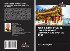 Copertina di CINA E COTE D'IVOIRE: UNA RELAZIONE DINAMICA DAL 1994 AL 1999