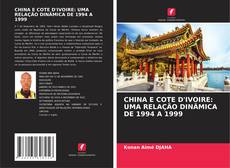 Portada del libro de CHINA E COTE D'IVOIRE: UMA RELAÇÃO DINÂMICA DE 1994 A 1999