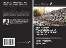 Bookcover of UNA MIRADA TRANSVERSAL A LA PERCEPCIÓN DE LOS "RESIDUOS