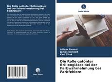 Bookcover of Die Rolle getönter Brillengläser bei der Farbwahrnehmung bei Farbfehlern