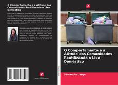 O Comportamento e a Atitude das Comunidades Reutilizando o Lixo Doméstico kitap kapağı