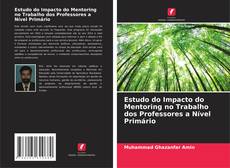 Estudo do Impacto do Mentoring no Trabalho dos Professores a Nível Primário kitap kapağı