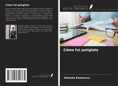 Bookcover of Cómo fui políglota