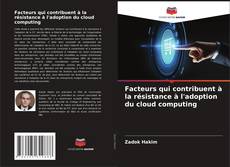 Copertina di Facteurs qui contribuent à la résistance à l'adoption du cloud computing