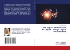 Portada del libro de The Impact of Innovative Strategies Through Digital Transformation