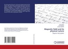 Bookcover of Magnetic field and its physical nature