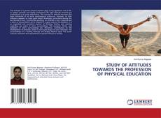 STUDY OF ATTITUDES TOWARDS THE PROFESSION OF PHYSICAL EDUCATION的封面