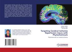 Capa do livro de Targeting Cerebral Ischemia Reperfusion Injury with Phytochemicals 