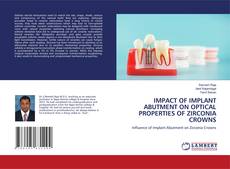 Portada del libro de IMPACT OF IMPLANT ABUTMENT ON OPTICAL PROPERTIES OF ZIRCONIA CROWNS