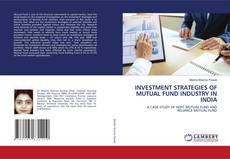 Couverture de INVESTMENT STRATEGIES OF MUTUAL FUND INDUSTRY IN INDIA