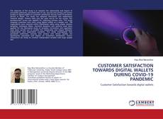 CUSTOMER SATISFACTION TOWARDS DIGITAL WALLETS DURING COVID-19 PANDEMIC kitap kapağı