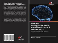Bookcover of Disturbi dell'apprendimento, funzioni esecutive e attività fisica