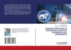 Bookcover of DAMPING BEHAVIOR IN MICROWAVE-ASSISTED SINTERED AL/SiC COMPOSITES