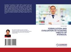 FORMULATION AND EVALUATION OF FLOATING TABLETS OF ATENOLOL kitap kapağı