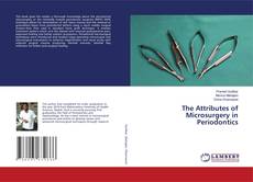 Couverture de The Attributes of Microsurgery in Periodontics