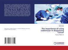 Capa do livro de The importance of using radiotracer in diagnosing Cancer 