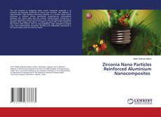 Couverture de Zirconia Nano Particles Reinforced Aluminium Nanocomposites