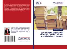 Portada del libro de ŞEYH NAZMİ EFENDİ’NİN Mİ’YAR-I TARİKAT-I İLAHİ ESERİNİN İNCELENMESİ