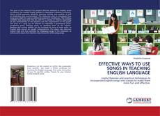 Bookcover of EFFECTIVE WAYS TO USE SONGS IN TEACHING ENGLISH LANGUAGE