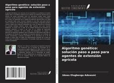 Copertina di Algoritmo genético: solución paso a paso para agentes de extensión agrícola