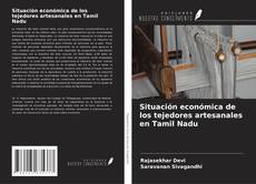 Copertina di Situación económica de los tejedores artesanales en Tamil Nadu