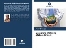 Bookcover of Unipolare Welt und globale Krisen