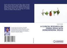 Couverture de A CLINICAL RESEARCH ON PANDU ROGA WITH HERBOMINERAL DRUGS
