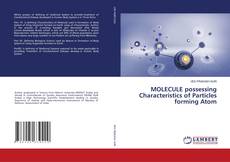Couverture de MOLECULE possessing Characteristics of Particles forming Atom
