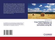 Buchcover von Crop Yield Prediction at various Districts of Karnataka using ML