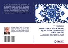 Buchcover von Innovation of New Colorant Hybrid Nanocomposite for Textile Printing