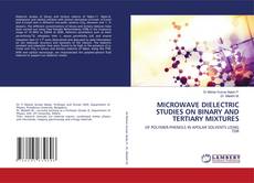 Portada del libro de MICROWAVE DIELECTRIC STUDIES ON BINARY AND TERTIARY MIXTURES