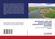 INTEGRATED LAND AND WATER RESOURCES MANAGEMENT IN A CANAL COMMAND的封面