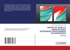 Copertina di IMPACT OF SMALL & MEDIUM SCALE ENTERPRISES DEVELOPMENT ON HOUSEHOLD