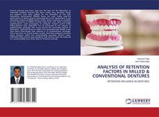 Buchcover von ANALYSIS OF RETENTION FACTORS IN MILLED & CONVENTIONAL DENTURES