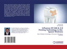 Portada del libro de Influence Of CAD & 3-D Printing Technology in Die-Spacer thickness
