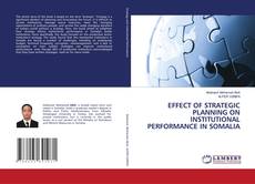 Couverture de EFFECT OF STRATEGIC PLANNING ON INSTITUTIONAL PERFORMANCE IN SOMALIA