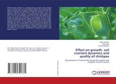 Portada del libro de Effect on growth, soil nutrient dynamics and quality of chickpea