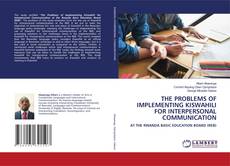 Buchcover von THE PROBLEMS OF IMPLEMENTING KISWAHILI FOR INTERPERSONAL COMMUNICATION