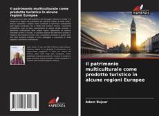 Buchcover von Il patrimonio multiculturale come prodotto turistico in alcune regioni Europee