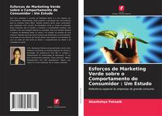 Обложка Esforços de Marketing Verde sobre o Comportamento do Consumidor : Um Estudo