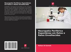Buchcover von Neuropatia Periférica Espontânea em Ratos e Ratos Envelhecidos
