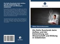 Portada del libro de Die Rolle Russlands beim Aufbau und der Entwicklung von Wissenschaft und Bildung in Usbekistan