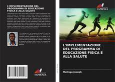 L'IMPLEMENTAZIONE DEL PROGRAMMA DI EDUCAZIONE FISICA E ALLA SALUTE kitap kapağı