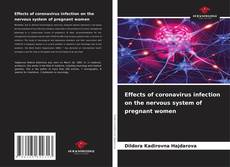Bookcover of Effects of coronavirus infection on the nervous system of pregnant women